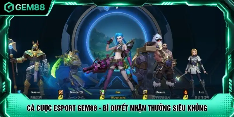 Cá Cược Esport GEM88 - Bí Quyết Nhận Thưởng Siêu Khủng