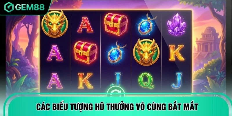 Các biểu tượng hũ thưởng vô cùng bắt mắt