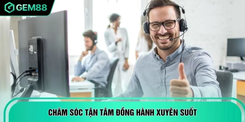 Chăm sóc tận tâm đồng hành xuyên suốt