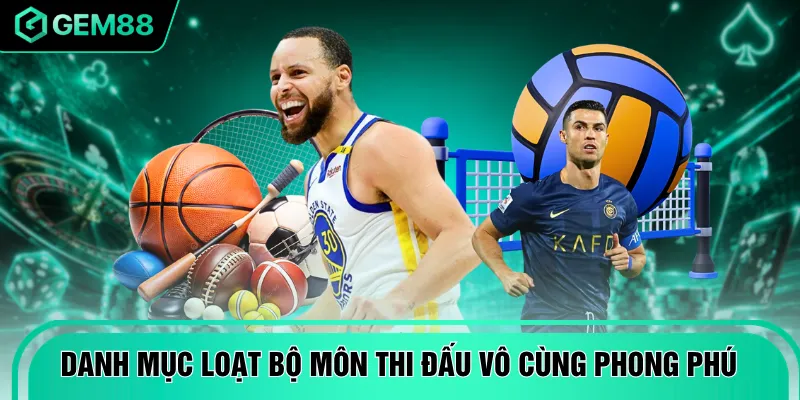 Danh mục loạt bộ môn thi đấu vô cùng phong phú