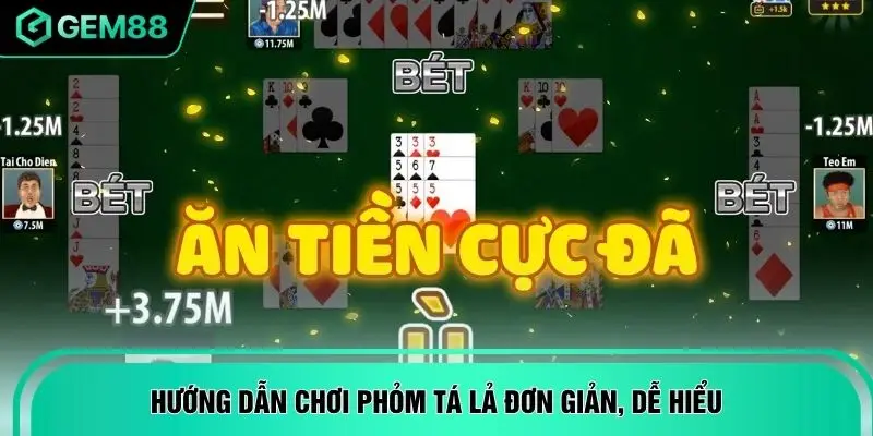 Hướng dẫn chơi Phỏm Tá Lả đơn giản, dễ hiểu