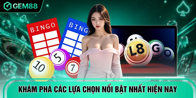 Khám phá các lựa chọn nổi bật nhất hiện nay