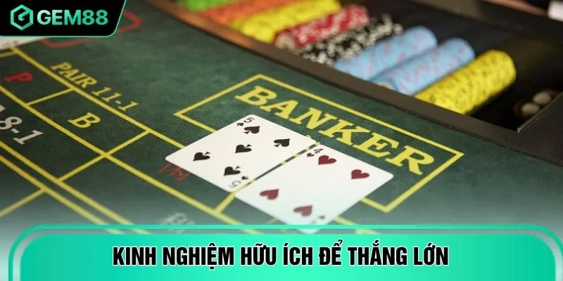 Kinh nghiệm hữu ích để thắng lớn
