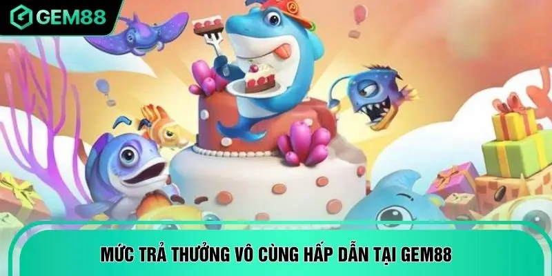 Mức trả thưởng vô cùng hấp dẫn tại GEM88