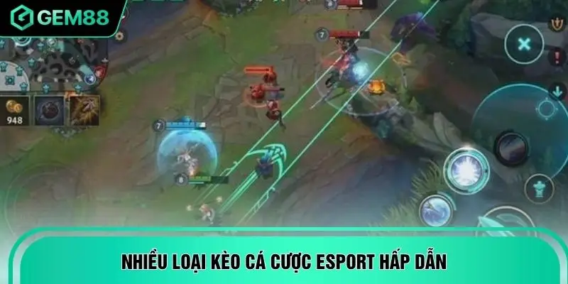 Nhiều loại kèo cá cược Esport hấp dẫn