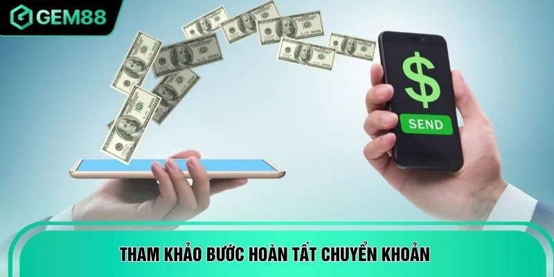Tham khảo bước hoàn tất chuyển khoản