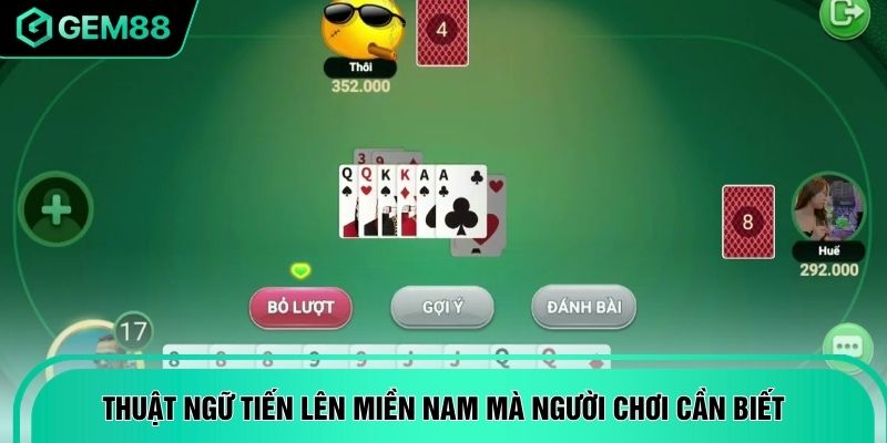 Thuật ngữ tiến lên miền nam mà người chơi cần biết