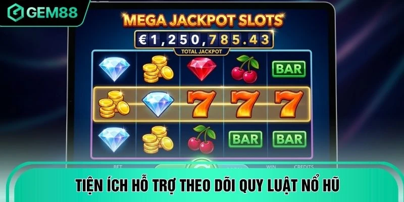 Tiện ích hỗ trợ theo dõi quy luật nổ hũ